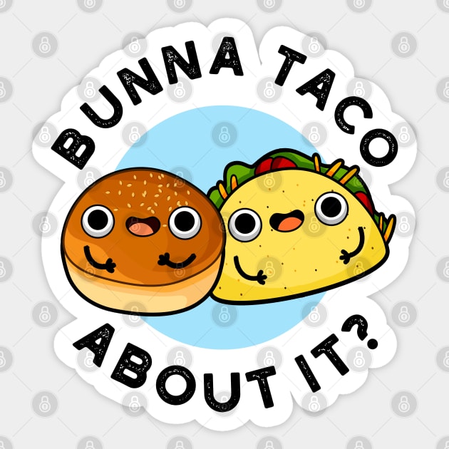 Bunna Taco About It Cute Food Pu Sticker by punnybone